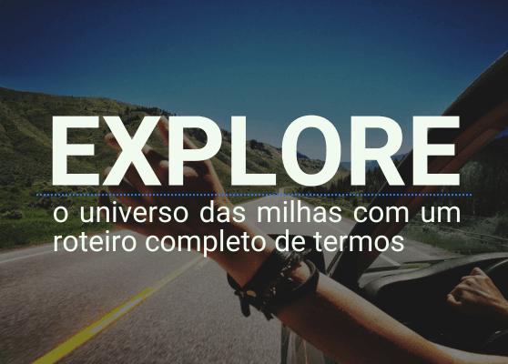 Explore: o universo das milhas com um roteiro completo de termos.